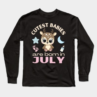 Cutest babies are born in July for July birhday girl womens cute deer Long Sleeve T-Shirt